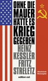 Ohne die Mauer hätte es Krieg gegeben - Heinz Keßler ; Fritz Streletz - 9783360510037