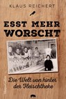 »Esst mehr Worscht« - Die Welt von hinter der Fleischtheke - Klaus Reichert - 9783365000243