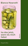 Iss das jetzt, wenn du mich liebst - Bianca Nawrath - 9783365000779