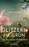 Glitzern im Grün - Auf der Suche nach Kolibris - Jon Dunn - 9783365001608