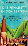 Das Minarett in den Bergen - Porträt eines unvermuteten Europas - Tharik Hussain - 9783365003114
