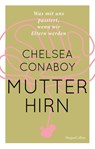 Mutterhirn. Was mit uns passiert, wenn wir Eltern werden - Chelsea Conaboy - 9783365003121
