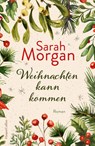 Weihnachten kann kommen - Sarah Morgan - 9783365004067