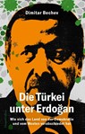 Die Türkei unter Erdogan - Wie sich das Land von der Demokratie und vom Westen verabschiedet hat - Dimitar Bechev - 9783365004524