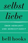 Selbstliebe. Über Herkunft und Gerechtigkeit - Bell Hooks - 9783365004562