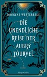 Die unendliche Reise der Aubry Tourvel - Douglas Westerbeke - 9783365004852