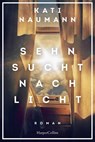 Sehnsucht nach Licht - Kati Naumann - 9783365005552