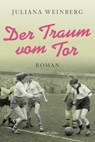 Der Traum vom Tor - Juliana Weinberg - 9783365006153