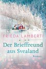 Der Brieffreund aus Svealand - Frieda Lamberti - 9783365008324