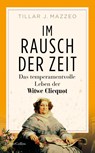 Im Rausch der Zeit. Das temperamentvolle Leben der Witwe Clicquot - Tilar Mazzeo - 9783365008553