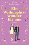 Ein Weihnachtswunder für uns - Lizzie Huxley-Jones - 9783365009246