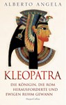 KLEOPATRA. Die Königin, die Rom herausforderte und ewigen Ruhm gewann - Alberto Angela - 9783365009307