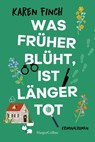 Was früher blüht, ist länger tot - Karen Finch - 9783365009840