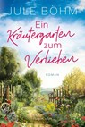 Ein Kräutergarten zum Verlieben - Jule Böhm - 9783365010051