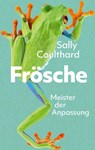 Frösche. Meister der Anpassung - Sally Coulthard - 9783365010723