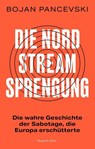 Die Nord-Stream-Sprengung. Die wahre Geschichte der Sabotage, die Europa erschütterte - Bojan Pancevski - 9783365011546
