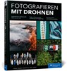 Fotografieren mit Drohnen - Tobias Fröhner ; Stephan Fürnrohr ; Florian Kriechbaumer ; Kerstin Maier - 9783367104451