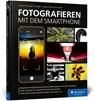 Fotografieren mit dem Smartphone - Adam D'Auria ; Andreas Görß ; Kyra Sänger ; Christian Sänger - 9783367105311