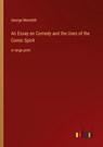 An Essay on Comedy and the Uses of the Comic Spirit - George Meredith - 9783368310066