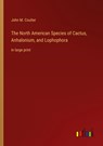 The North American Species of Cactus, Anhalonium, and Lophophora - John M. Coulter - 9783368310080