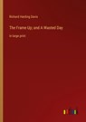 The Frame Up; and A Wasted Day - Richard Harding Davis - 9783368313401