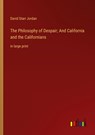 The Philosophy of Despair; And California and the Californians - David Starr Jordan - 9783368335342