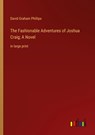 The Fashionable Adventures of Joshua Craig; A Novel - David Graham Phillips - 9783368336387