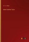Ueber Goethes Tasso - A. F. C. Vilmar - 9783368423629
