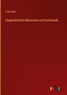 Ungewöhnliche Menschen und Schicksale - Franz Blei - 9783368613655