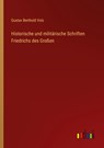 Historische und militärische Schriften Friedrichs des Großen - Gustav Berthold Volz - 9783368617127