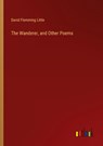 The Wanderer, and Other Poems - David Flemming Little - 9783368627249