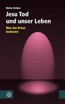 Jesu Tod und unser Leben - Walter Klaiber - 9783374035472