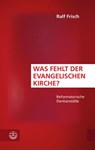 Was fehlt der evangelischen Kirche? - Ralf Frisch - 9783374050321