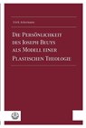 Die Persönlichkeit des Joseph Beuys als Modell einer Plastischen Theologie - Erich Ackermann - 9783374060269