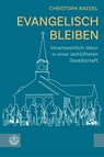 Evangelisch bleiben - Christoph Raedel - 9783374078271