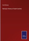 Ramsay's History of South Carolina - David Ramsay - 9783375147518