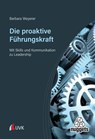 Die proaktive Führungskraft - Barbara Weyerer - 9783381124930