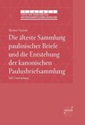 Die älteste Sammlung paulinischer Briefe und die Entstehung der kanonischen Paulusbriefsammlung - Markus Vinzent - 9783381125630