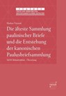 Die älteste Sammlung paulinischer Briefe und die Entstehung der kanonischen Paulusbriefsammlung - Markus Vinzent - 9783381142132