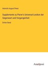 Supplemente zu Pierer's Universal-Lexikon der Gegenwart und Vergangenheit - Heinrich August Pierer - 9783382060077