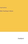 Bible Teachings in Nature - MACMILLAN,  Hugh - 9783382103279