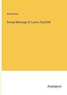 Annual Message of Lucius Fairchild - Anonymous - 9783382112721