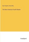 The New American Fourth Reader - SARGENT,  Epes ; May, Amasa - 9783382114848