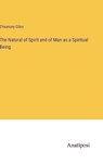 The Natural of Spirit and of Man as a Spiritual Being - GILES,  Chauncey - 9783382115517