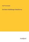 Der kleine Heidelberger Katechismus - Adolf Krummacher - 9783382200701