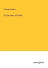On the Loss of Teeth - Thomas Howard - 9783382305529