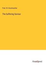 The Suffering Saviour - Fred. W. Krummacher - 9783382309732