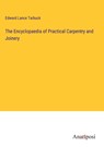 The Encyclopaedia of Practical Carpentry and Joinery - Edward Lance Tarbuck - 9783382320157