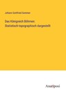 Das Königreich Böhmen: Statistisch-topographisch dargestellt - Johann Gottfried Sommer - 9783382606763