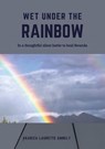 Wet under the rainbow - Akariza Laurette Annely ; Andreas Schäfer ; Judence Kayitesi - 9783384119377